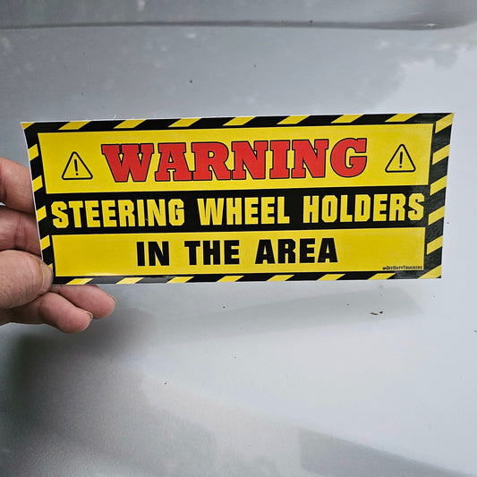 Warning: Steering Wheel Holder Vinyl Bumper Sticker